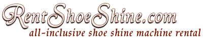 RentShoeShine.com : all-inclusive shoe shine machine rental